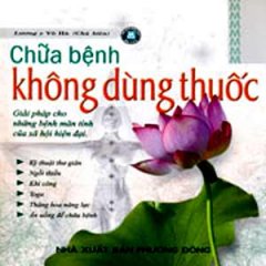 Chữa Bệnh Không Dùng Thuốc – Giải Pháp Cho Những Bệnh Mãn Tính Của Xã Hội Hiện Đại