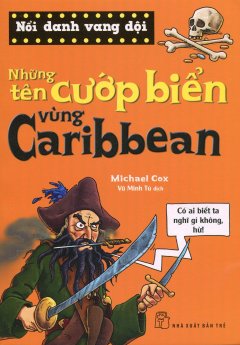 Nổi Danh Vang Dội – Những Tên Cướp Biển Vùng Caribbean