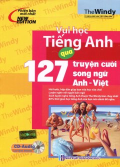 Vui Học Tiếng Anh Qua 127 Truyện Cười Song Ngữ Anh – Việt (Kèm 1 CD) – Tái Bản 2015