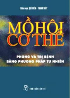 Mồ Hôi Cơ Thể – Phòng Và Trị Bệnh Bằng Phương Pháp Tự Nhiên