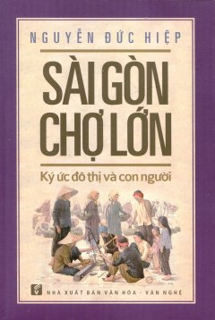 Sài Gòn Chợ Lớn – Ký Ức Đô Thị Và Con Người
