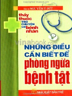 Những Điều Cần Biết Để Phòng Ngừa Bệnh Tật – Thầy Thuốc Trò Chuyện Với  Bệnh Nhân