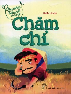 Gieo Mầm Tính Cách Cho Bé Yêu – Chăm Chỉ