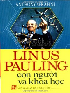 Linus Pauling – Con Người Và Khoa Học