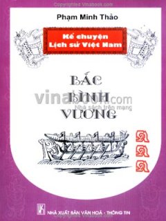 Kể Chuyện Lịch Sử Việt Nam – Bắc Bình Vương