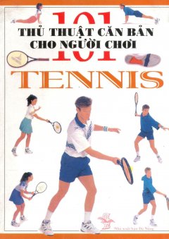 101 Thủ Thuật Căn Bản Cho Người Chơi Tennis