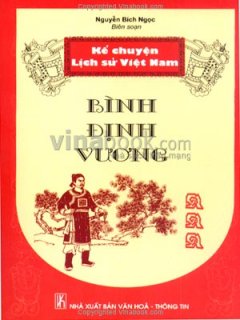 Kể Chuyện Lịch Sử Việt Nam – Bình Định Vương