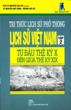 Tri Thức Lịch Sử Phổ Thông – Lịch Sử Việt Nam Tập 2: Từ Đầu Thế Kỷ X Đến Giữa Thế Kỷ XIX