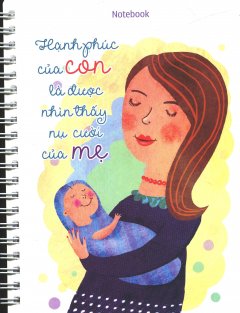 Notebook – Hạnh Phúc Của Con Là Được Nhìn Thấy Nụ Cười Của Mẹ