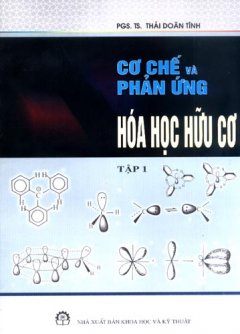 Cơ Chế Và Phản Ứng Hoá Học Hữu Cơ – Tập 1