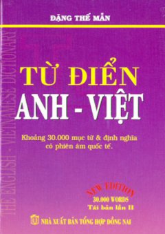 Từ Điển Anh – Việt (Khoảng 30.000 Từ Và Định Nghĩa Có Phiên Âm Quốc Tế)