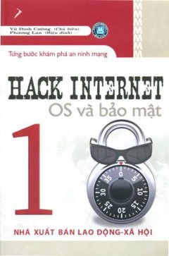 Hack Internet OS Và Bảo Mật – Từng Bước Khám Phá An Ninh Mạng (Tập 1)