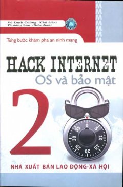Hack Internet OS Và Bảo Mật – Từng Bước Khám Phá An Ninh Mạng (Tập 2)