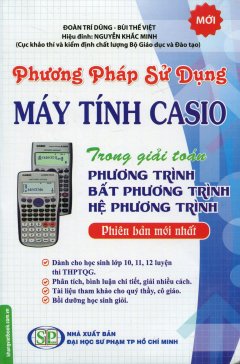 Phương Pháp Sử Dụng Máy Tính Casio Trong Giải Toán Phương Trình, Bất Phương Trình, Hệ Phương Trình