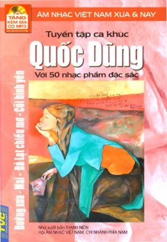 Tuyển Tập Ca Khúc Quốc Dũng Với 50 Nhạc Phẩm Đặc Sắc – Âm Nhạc Việt Nam Xưa Và Nay (Tặng Kèm Đĩa CD MP3)