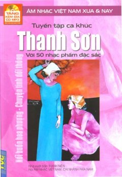 Tuyển Tập Ca Khúc Thanh Sơn Với 50 Nhạc Phẩm Đặc Sắc – Âm nhạc Việt Nam Xưa và Nay (Tặng kèm đĩa CD MP3)