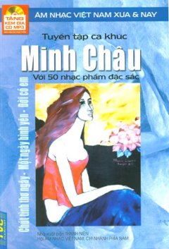 Tuyển Tập Ca Khúc Minh Châu Với 50 Nhạc Phẩm Đặc Sắc – Âm Nhạc Việt Nam Xưa & Nay (Tặng Kèm Đĩa CD MP3)