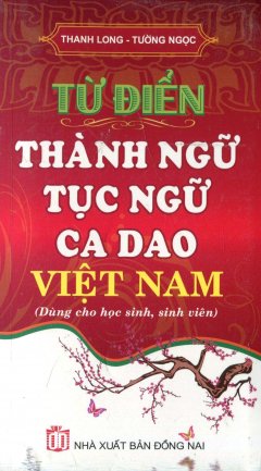 Từ Điển Thành Ngữ, Tục Ngữ, Ca Dao Việt Nam