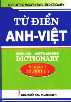 Từ Điển Anh – Việt (Khoảng 30.000 Từ)
