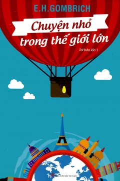 Chuyện Nhỏ Trong Thế Giới Lớn (Tái Bản 2016)