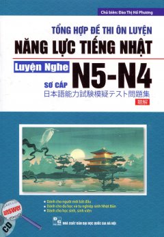 Tổng Hợp Đề Thi Ôn Luyện Năng Lực Tiếng Nhật N5-N4 – Luyện Nghe (Sơ Cấp) – Kèm 1 CD