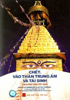 Chết, Vào Thân Trung Ấm Và Tái Sinh – Theo Phật Giáo Tây Tạng