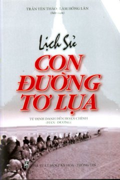 Lịch Sử Con Đường Tơ Lụa – Từ Định Danh Đến Hoàn Chỉnh (Hán – Đường)