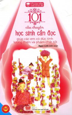 101 Câu Chuyện Học Sinh Cần Đọc Giúp Các Em Có Đức Tính Lương Thiện Và Phẩm Chất Tốt