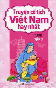 Truyện Cổ Tích Việt Nam Hay Nhất – Tập 3 (Tái Bản 2016)