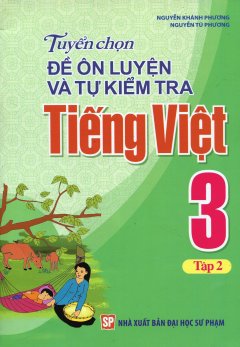 Tuyển Chọn Đề Ôn Luyện Và Tự Kiểm Tra Tiếng Việt 3 – Tập 2