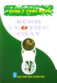 Bệnh Lỵ Và Tiêu Chảy – Đông Y Thực Hành (Tập 1)