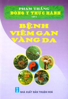 Bệnh Viêm Gan Vàng Da – Đông Y Thực Hành (Tập 2)