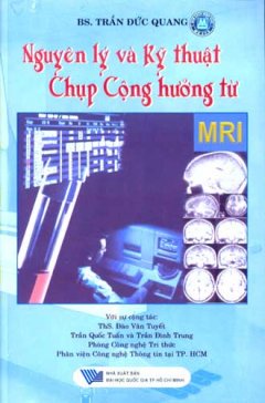 Nguyên Lý Và Kỹ Thuật Chụp Cộng Hưởng Từ MRI