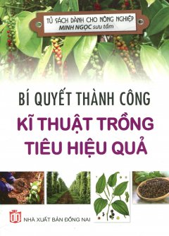 Bí Quyết Thành Công Kĩ Thuật Trồng Tiêu Hiệu Quả