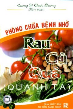 Phòng Chữa Bệnh Nhờ Rau Củ Quả (Quanh Ta)