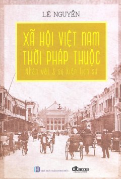 Xã Hội Việt Nam Thời Pháp Thuộc – Nhân Vật & Sự Kiện Lịch Sử