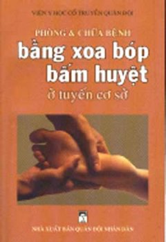 Phòng Và Chữa Bệnh Bằng Xoa Bóp Bấm Huyệt Ở Tuyến Cơ Sở