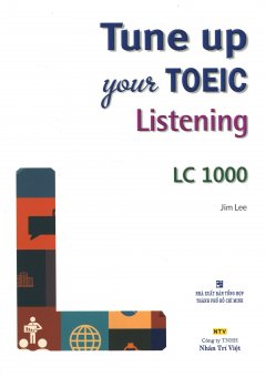 Tune Up Your TOEIC Listening – LC 1000 (Kèm 1 CD)