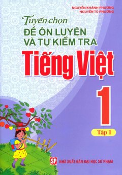 Tuyển Chọn Đề Ôn Luyện Và Tự Kiểm Tra Tiếng Việt 1 – Tập 1