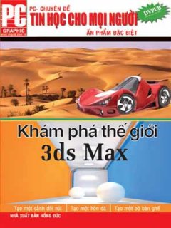 Tin Hoc Cho Mọi Người – Khám Phá Thế Giới 3DS Max