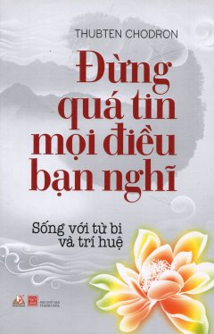 Đừng Quá Tin Mọi Điều Bạn Nghĩ (Tái Bản 2016)