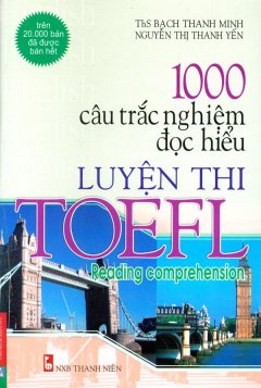 1000 Câu Trắc Nghiệm Đọc Hiểu Luyện Thi TOEFL