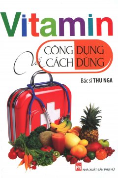 Vitamin – Công Dụng Và Cách Dùng