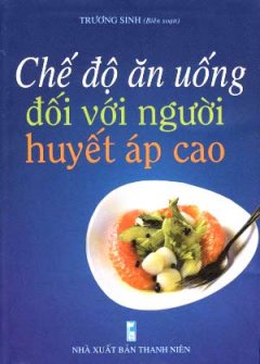 Chế Độ Ăn Uống Đối Với Người Huyết Áp Cao