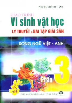 Giáo Trình Vi Sinh Vật Học Tập 3 – Lý Thuyết Và Bài Tập Giải Sẵn (Song Ngữ Việt- Anh)