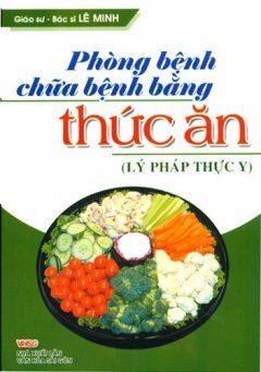 Phòng Bệnh Chữa Bệnh Bằng Thức Ăn (Lý Pháp Thực Y)