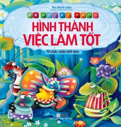 Bé Học Kỹ Năng – Hình Thành Việc Làm Tốt