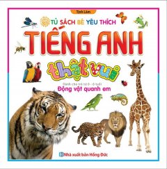 Tiếng Anh Thật Vui – Động Vật Quanh Em