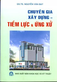 Chuyên Gia Xây Dựng – Tiềm Lực Và Ứng Xử