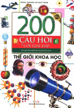 200 Câu Hỏi Và Lời Giải Đáp – Thế Giới Khoa Học